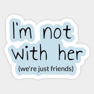 I'm not with HER Sticker